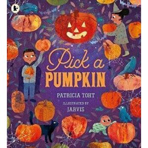 Pick a Pumpkin, Paperback - Patricia Toht imagine