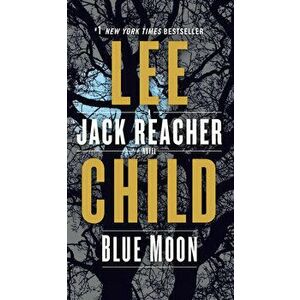 Blue Moon: A Jack Reacher Novel, Paperback - Lee Child imagine