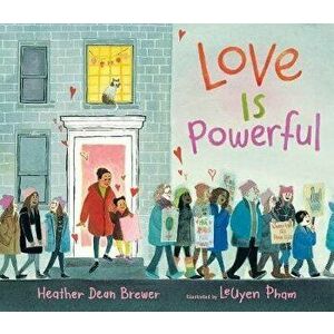 Love Is Powerful, Hardback - Heather Dean Brewer imagine