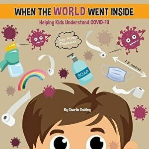When The World Went Inside: Talking COVID-19 With Kids, Paperback - Charlie Golding imagine
