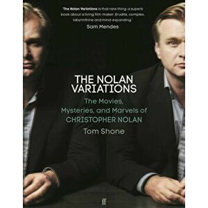 The Nolan Variations. The Movies, Mysteries, and Marvels of Christopher Nolan, Hardback - Tom Shone imagine
