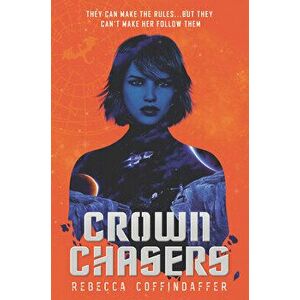 Crown Chasers, Hardcover - Rebecca Coffindaffer imagine