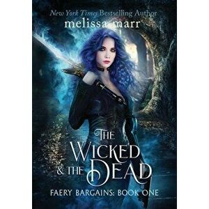 The Wicked & The Dead, Hardcover - Melissa Marr imagine