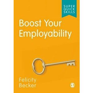Boost Your Employability, Paperback - Felicity Becker imagine