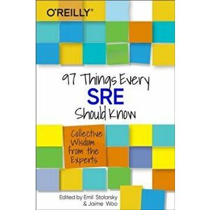 97 Things Every Sre Should Know, Paperback - Emil Stolarsky imagine