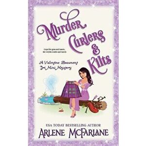 Murder, Curlers, and Kilts: A Valentine Beaumont Mini Mystery, Paperback - Arlene McFarlane imagine