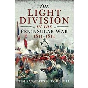 Light Division in the Peninsular War, 1811-1814, Hardback - Rob Yuill imagine