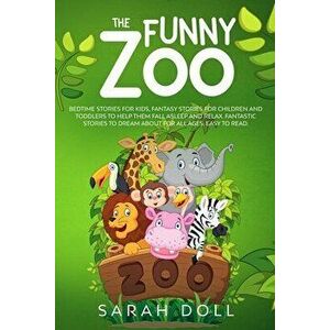 The Funny Zoo Bedtime Stories for Kids, Fantasy Stories for Children and Toddlers to Help them Fall Asleep and Relax. Fantastic Stories to Dream About imagine