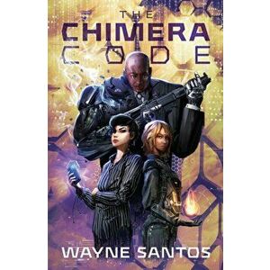 Chimera Code, Paperback - Wayne Santos imagine
