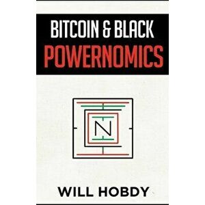 Bitcoin & Black Powernomics, Paperback - Will Hobdy imagine