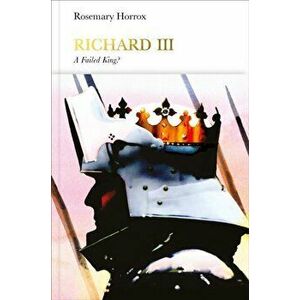 Richard III (Penguin Monarchs). A Failed King?, Hardback - Rosemary Horrox imagine