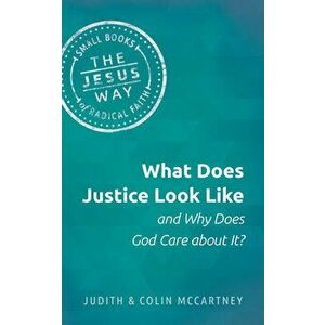 What Does Justice Look Like and Why Does God Care about It?, Paperback - Judith McCartney imagine
