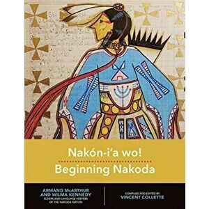 Nakón-I'a Wo!: Beginning Nakoda, Paperback - Ian Mosby imagine