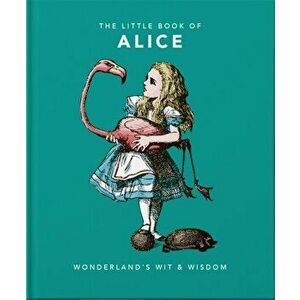 Little Book of Alice. Wonderland's Wit & Wisdom, Hardback - *** imagine