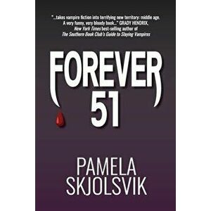 Forever 51, Paperback - Pamela Skjolsvik imagine