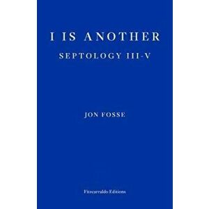 I is Another. Septology III-V, Paperback - Jon Fosse imagine