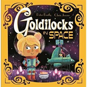Futuristic Fairy Tales: Goldilocks in Space, Hardback - Peter Bently imagine