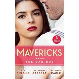 Mavericks: Taming The Bad Boy. Tempted by Trouble / Ready for Her Close-Up / the Prodigal Cowboy, Paperback - Kathleen Eagle imagine