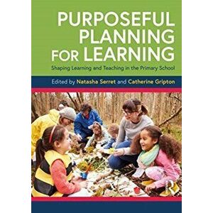 Purposeful Planning for Learning. Shaping Learning and Teaching in the Primary School, Paperback - *** imagine