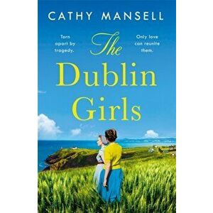 Dublin Girls. A powerfully heartrending family saga, Paperback - Cathy Mansell imagine