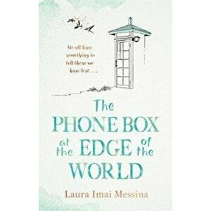 Phone Box at the Edge of the World, Paperback - Laura Imai Messina imagine