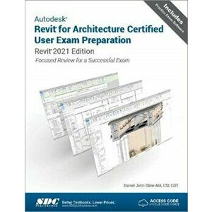 Autodesk Revit for Architecture Certified User Exam Preparation. Revit 2021 Edition, Paperback - Daniel John Stine imagine