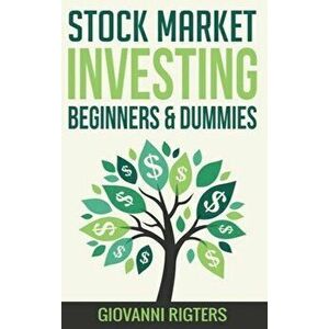 Stock Market Investing Beginners & Dummies, Hardcover - Giovanni Rigters imagine