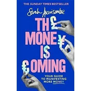 Money is Coming. Your guide to manifesting more money, Hardback - Sarah Akwisombe imagine