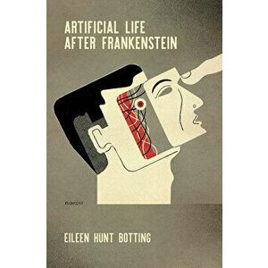 Artificial Life After Frankenstein, Hardcover - Eileen Hunt Botting imagine