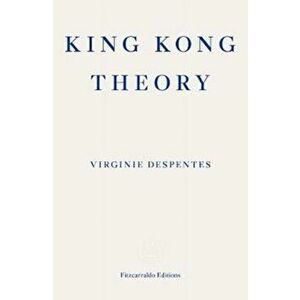 King Kong Theory, Paperback - Virginie Despentes imagine