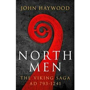 Northmen. The Viking Saga 793-1241, Paperback - John Haywood imagine