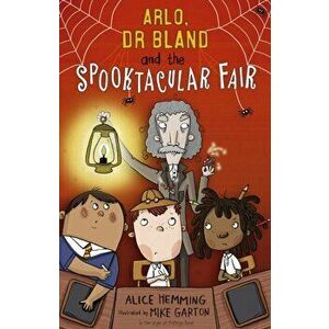Arlo, Dr Bland and the Spooktacular Fair, Paperback - Alice Hemming imagine