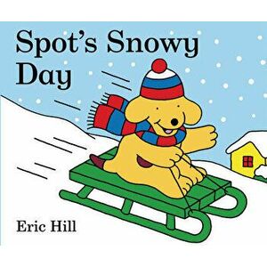 Spot's Snowy Day, Board book - Eric Hill imagine