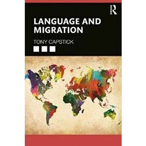 Language and Migration, Paperback - Tony Capstick imagine