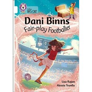 Dani Binns Fair-play Footballer. Band 10/White, Paperback - Lisa Rajan imagine