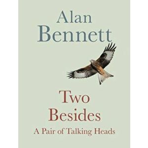 Two Besides. A Pair of Talking Heads, Hardback - Alan Bennett imagine