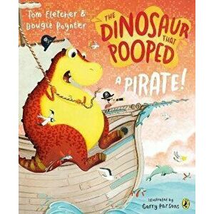 Dinosaur that Pooped a Pirate, Paperback - Dougie Poynter imagine
