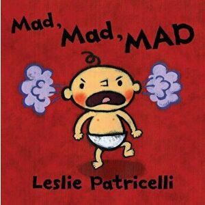 Mad, Mad, MAD, Board book - Leslie Patricelli imagine