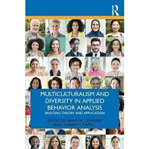 Multiculturalism and Diversity in Applied Behavior Analysis. Bridging Theory and Application, Paperback - *** imagine