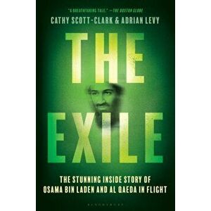 Exile. The Stunning Inside Story of Osama bin Laden and Al Qaeda in Flight, Paperback - Catherine Scott-Clark imagine