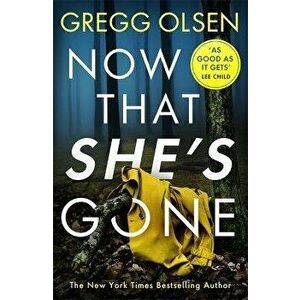 Now That She's Gone, Paperback - Gregg Olsen imagine