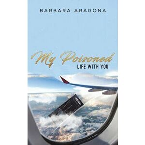 My Poisoned Life with You, Paperback - Barbara Aragona imagine