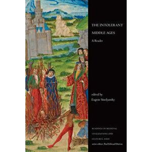 The Intolerant Middle Ages: A Reader, Paperback - Eugene Smelyansky imagine