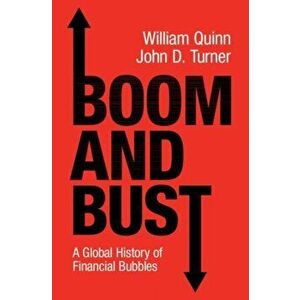 Boom and Bust. A Global History of Financial Bubbles, Hardback - John D. Turner imagine