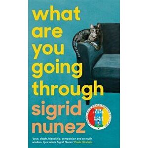 What Are You Going Through. 'A total joy - and laugh-out-loud funny' DEBORAH MOGGACH, Hardback - Sigrid Nunez imagine