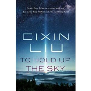To Hold Up the Sky, Hardback - Cixin Liu imagine