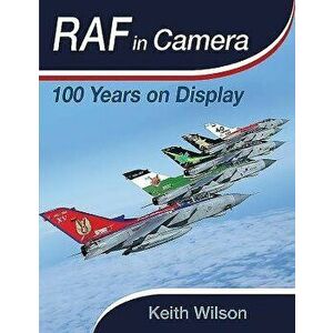 RAF in Camera: 100 Years on Display, Hardcover - Keith Wilson imagine