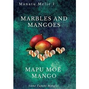 Marbles and Mangoes. Mapu Moe Mango, Paperback - Sione Tapani Mangisi imagine