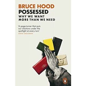 Possessed. Why We Want More Than We Need, Paperback - Bruce Hood imagine