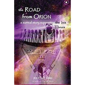 The Road from Orion, Paperback - Judy Kay King imagine